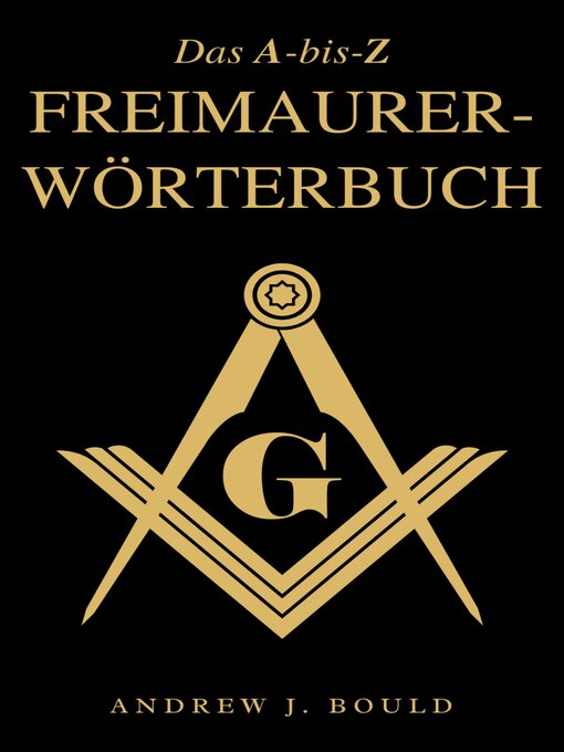 Title details for Das A-bis-Z Freimaurer-Wörterbuch by Andrew Bould - Available